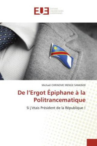 Kniha De l'Ergot Épiphane à la Politrancematique Michaël CHRINOVIC IRENGE SANKINDI