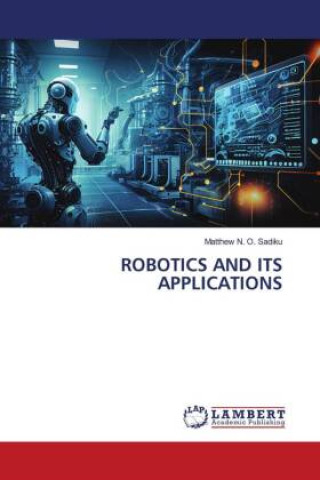 Knjiga ROBOTICS AND ITS APPLICATIONS Matthew N. O. Sadiku