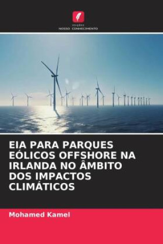 Kniha EIA PARA PARQUES EÓLICOS OFFSHORE NA IRLANDA NO ÂMBITO DOS IMPACTOS CLIMÁTICOS Mohamed Kamel