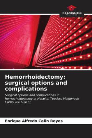 Książka Hemorrhoidectomy: surgical options and complications Enrique Alfredo Celin Reyes