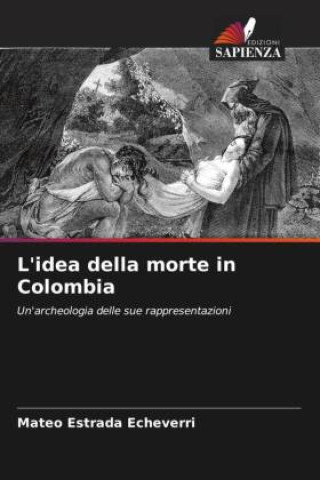 Knjiga L'idea della morte in Colombia Mateo Estrada Echeverri