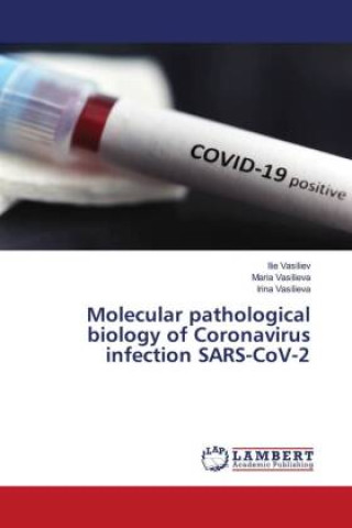 Kniha Molecular pathological biology of Coronavirus infection SARS-CoV-2 Ilie Vasiliev