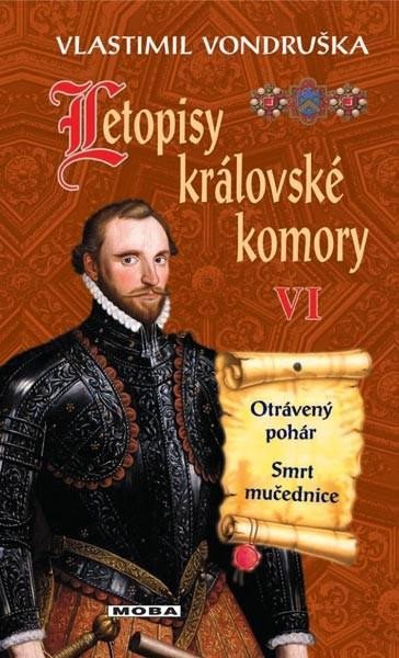 Kniha Letopisy královské komory VI. - Otrávený pohár / Smrt mučednice Vlastimil Vondruška