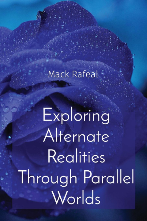 Könyv Exploring Alternate Realities Through Parallel Worlds 