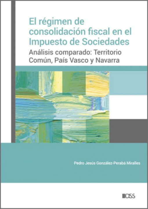 Книга REGIMEN DE CONSOLIDACION FISCAL EN EL IMPUESTO DE SOCIEDADES, EL 