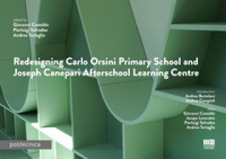 Книга Redesigning Carlo Orsini primary school and Joseph Canepari afterschool learning centre Giovanni Castaldo