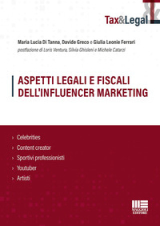 Kniha Aspetti legali e fiscali dell'influencer marketing. Celebrities, content creator, sportivi professionisti, youtuber, artisti Maria Lucia Di Tanna
