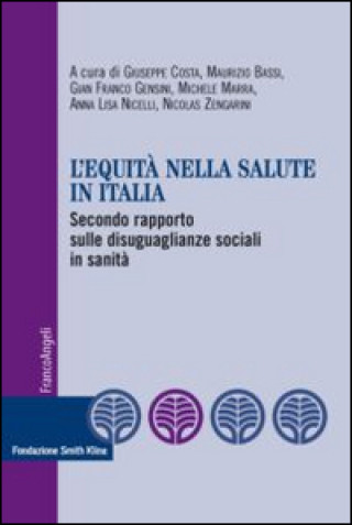 Kniha equità nella salute in Italia. Secondo rapporto sulle disuguaglianze sociali in sanità Giuseppe Costa