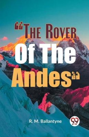 Knjiga "The Rover of the Andes" R. M. Ballantyne