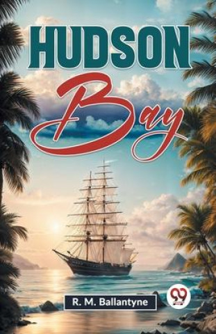 Knjiga Hudson Bay R.M. Ballantyne