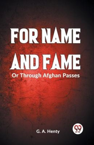Knjiga FOR NAME AND FAME Or Through Afghan Passes G.A. Henty