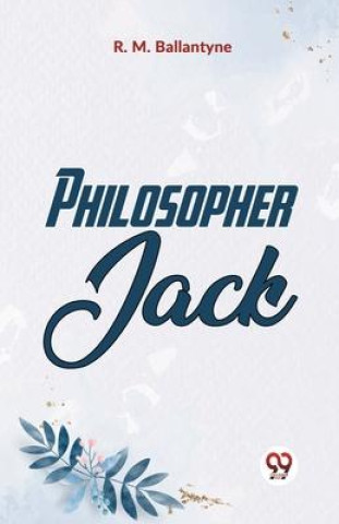 Knjiga Philosopher Jack R.M. Ballantyne