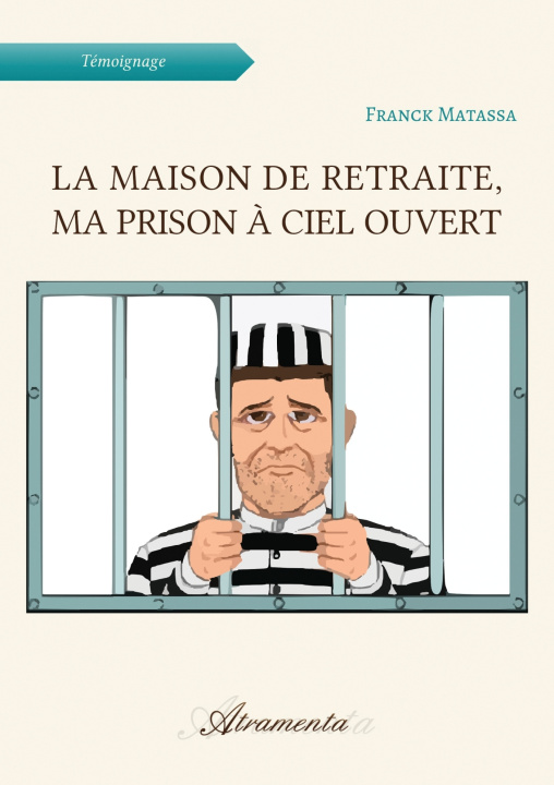 Книга La maison de retraite, ma prison à ciel ouvert Franck Matassa