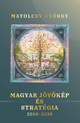 Knjiga Magyar jövőkép és stratégia Matolcsy György