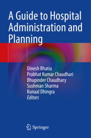 Carte A Guide to Hospital Administration and Planning Dinesh Bhatia