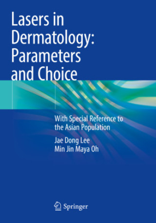 Könyv Lasers in Dermatology: Parameters and Choice Jae Dong Lee