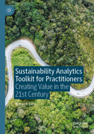 Knjiga Sustainability Analytics Toolkit for Practitioners Renard Siew