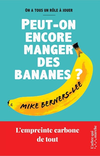 Knjiga Peut-on encore manger des bananes ? - L'empreinte carbone de tout Mike Berners-Lee