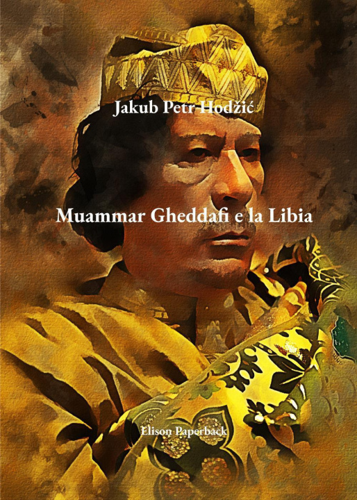 Kniha Muammar Gheddafi e la Libia Jakub Petr Hodžić