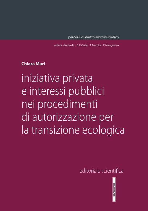 Carte Iniziativa privata e interessi pubblici nei procedimenti di autorizzazione per la transizione ecologica Chiara Mari