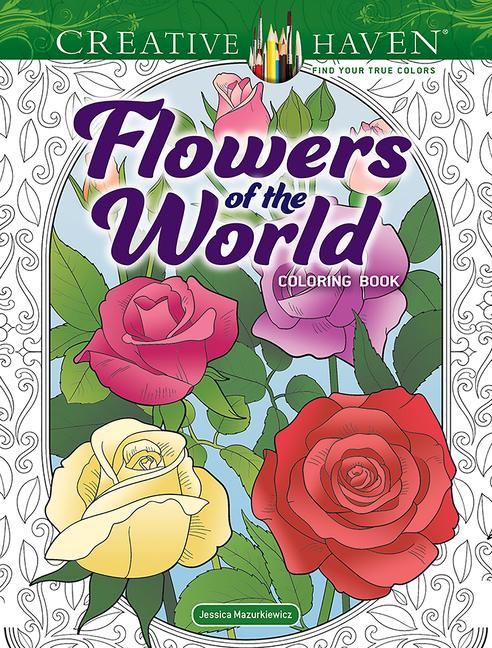 Kniha Creative Haven Flowers of the World Coloring Book Jessica Mazurkiewicz