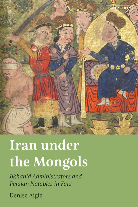 Carte Iran under the Mongols Denise Aigle
