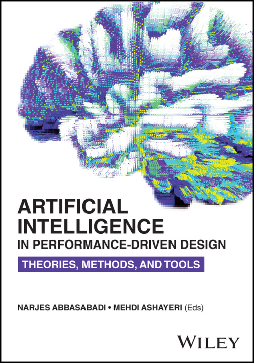 Книга Artificial Intelligence in Performance-Driven Desi gn: Theories, Methods, and Tools 