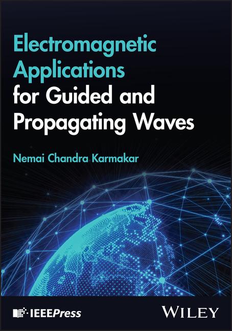 Boek Electromagnetic Applications for Guided and Propag ating Waves Nemai Chandra Karmakar