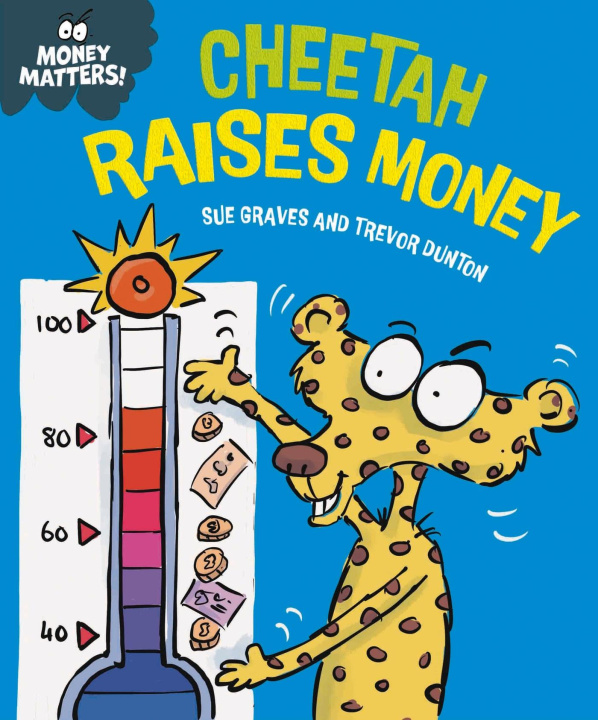 Könyv Money Matters: Cheetah Raises Money Sue Graves