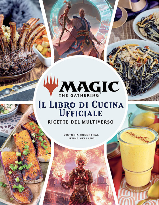 Kniha Magic the Gathering. Il libro di cucina ufficiale. Ricette del multiverso Victoria Rosenthal