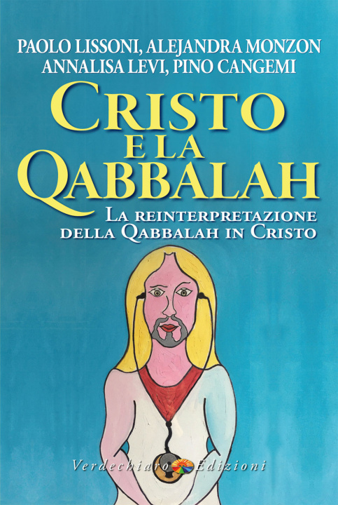 Книга Cristo e la Qabbalah. La reinterpretazione della Qabbalah in Cristo Paolo Lissoni
