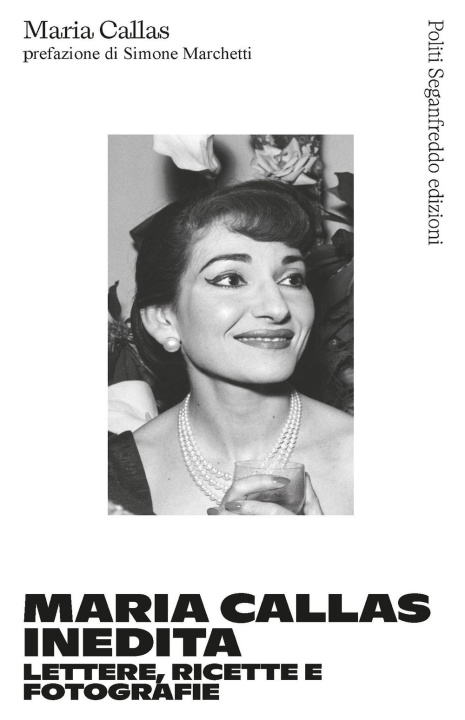 Kniha Maria Callas inedita. Lettere, ricette e fotografie Maria Callas