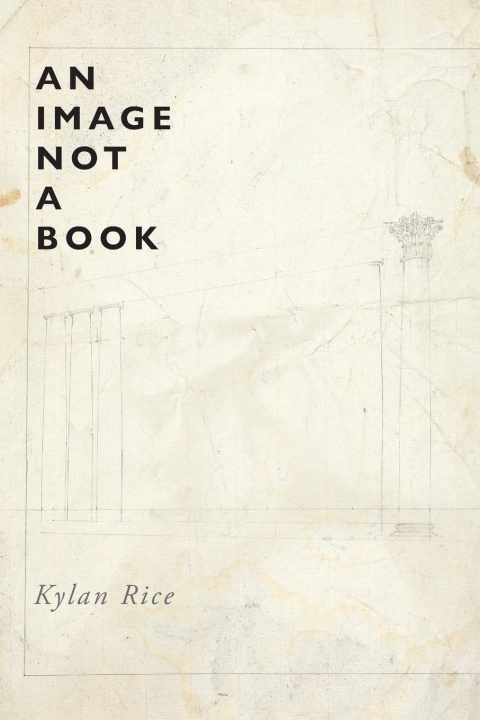 Knjiga An Image Not a Book Kylan Rice
