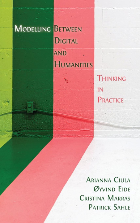 Knjiga Modelling Between Digital and Humanities ?yvind Eide