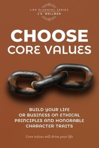 Knjiga Choose Core Values J. S. Wellman