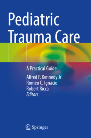 Könyv Pediatric Trauma Care Alfred P. Kennedy Jr