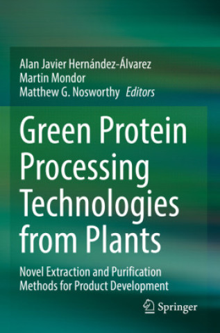 Knjiga Green Protein Processing Technologies from Plants Alan Javier Hernández-Álvarez