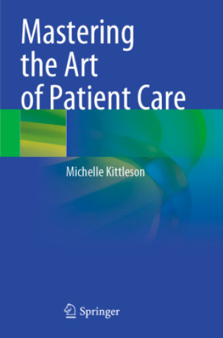 Książka Mastering the Art of Patient Care Michelle Kittleson