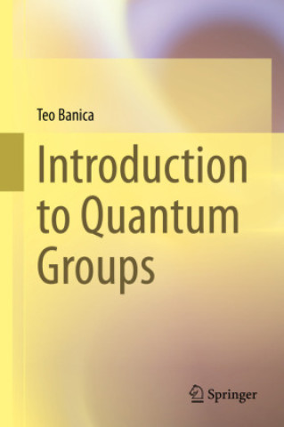 Book Introduction to Quantum Groups Teo Banica