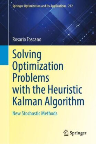Buch Solving Optimization Problems with the Heuristic Kalman Algorithm Rosario Toscano