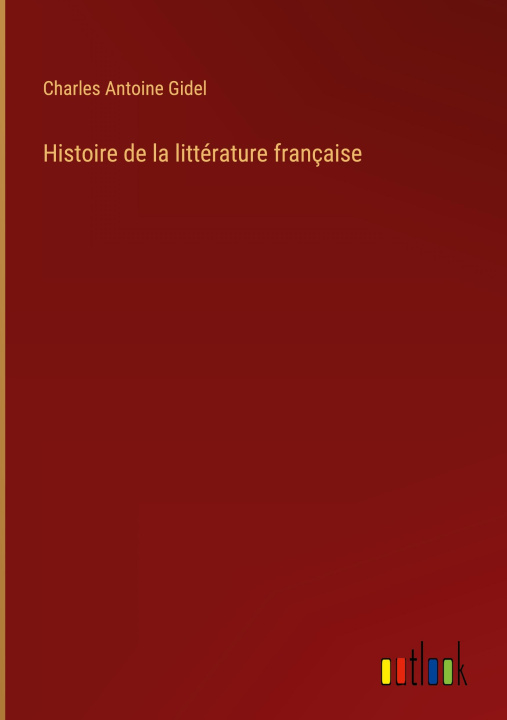 Könyv Histoire de la littérature française 