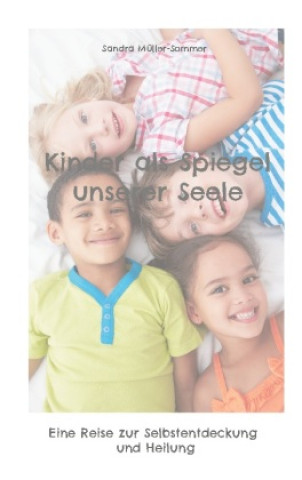 Knjiga Kinder als Spiegel unserer Seele Sandra Müller-Sommer