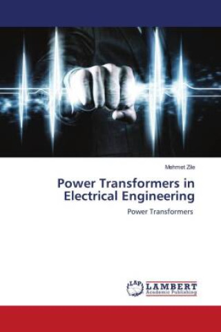Knjiga Power Transformers in Electrical Engineering Mehmet Zile