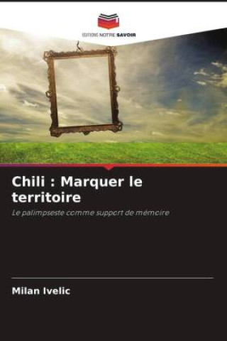 Knjiga Chili : Marquer le territoire Milan Ivelic