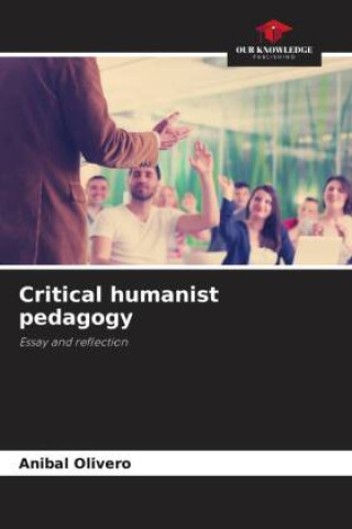 Knjiga Critical humanist pedagogy Anibal Olivero
