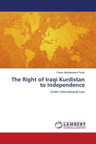 Könyv The Right of Iraqi Kurdistan to Independence 