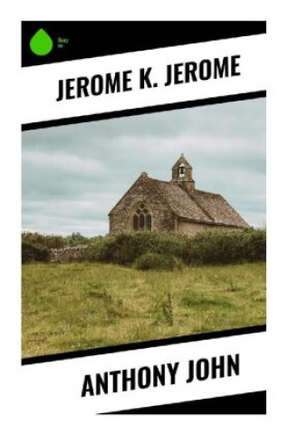 Knjiga Anthony John Jerome K. Jerome