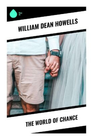 Knjiga The World of Chance William Dean Howells