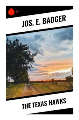 Knjiga The Texas Hawks Jos. E. Badger