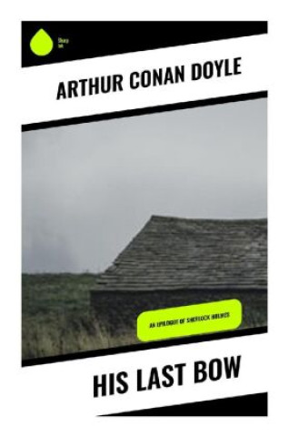 Knjiga His Last Bow Arthur Conan Doyle